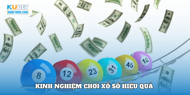 Kinh nghiệm chơi xổ số hiệu quả 